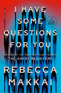 I Have Some Questions for You: A Novel (Large type / large print)