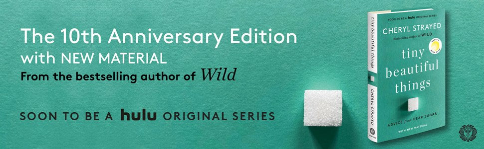Tiny Beautiful Things (10th Anniversary Edition): Reese's Book Club: Advice from Dear Sugar