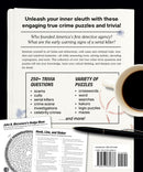True Crime Trivia & Activity Book: Untangle the Secrets Behind History's Most Gripping Crimes