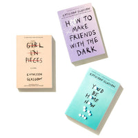 Kathleen Glasgow Three-Book Boxed Set: Girl in Pieces; How to Make Friends with the Dark; You'd Be Home Now