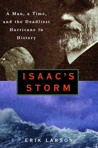 Isaac's Storm: A Man, a Time, and the Deadliest Hurricane in History