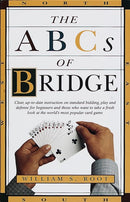 The ABCs of Bridge: Clear, Up-to-Date Instruction on Standard Bidding, Play and Defense for Beginners and Those Who Want to Take a Fresh Look at the World's Most Popular Ca