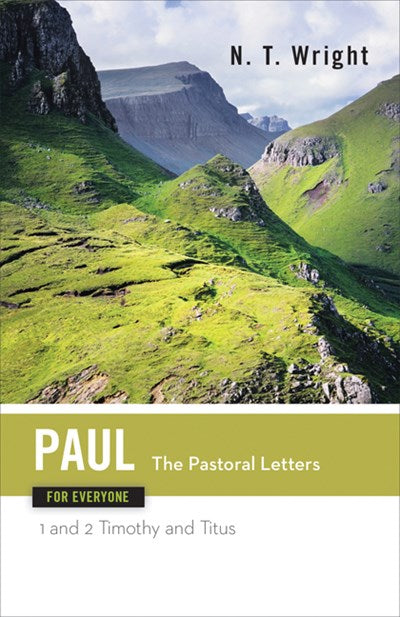 Paul for Everyone: The Pastoral Letters : 1 and 2 Timothy, and Titus