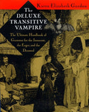 The Deluxe Transitive Vampire: A Handbook of Grammar for the Innocent, the Eager, and the Doomed