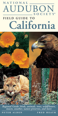 National Audubon Society Field Guide to California: Regional Guide: Birds, Animals, Trees, Wildflowers, Insects, Weather, Nature Pre serves, and More