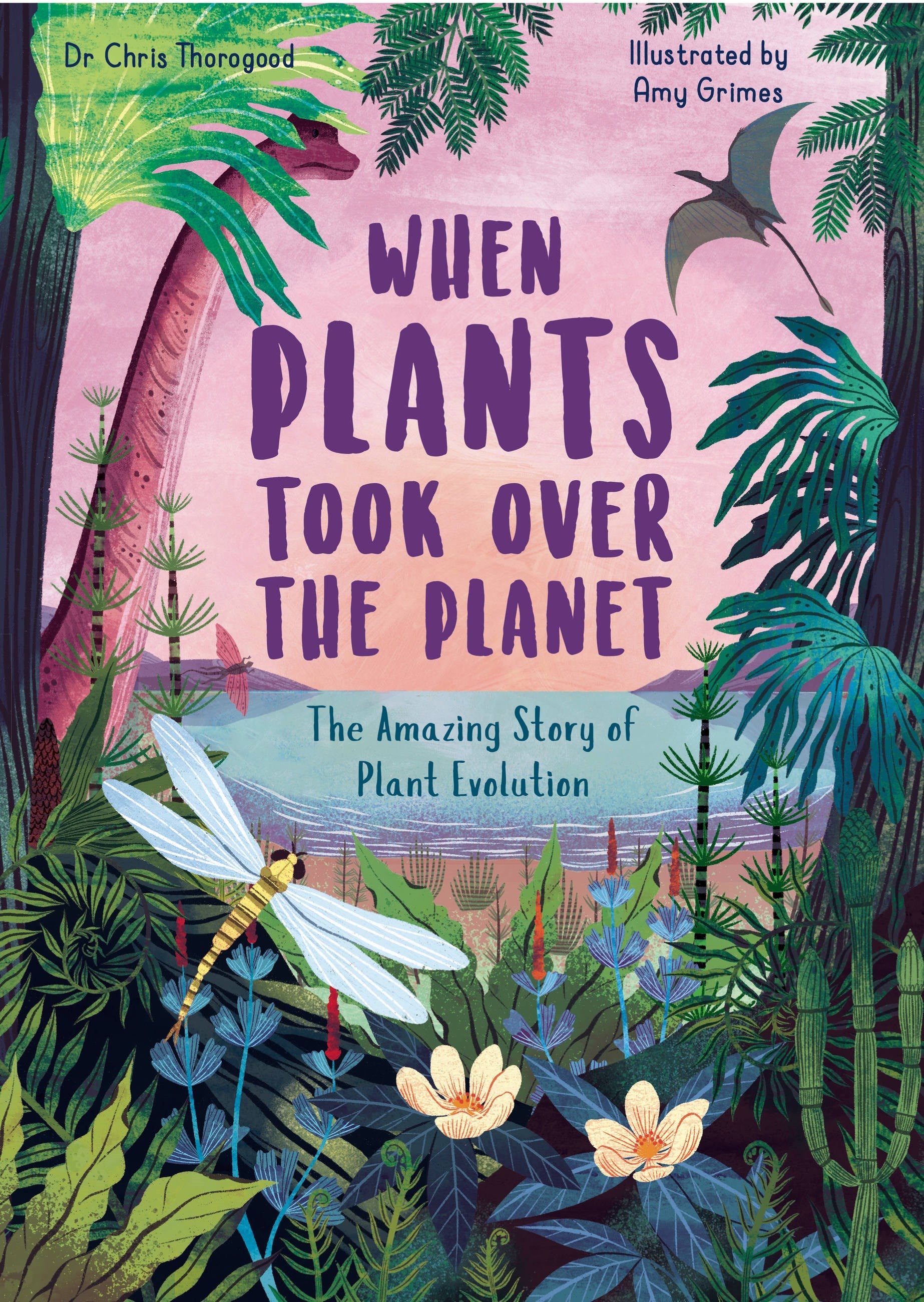 When Plants Took Over the Planet: The Amazing Story of Plant Evolution