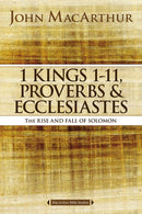 1 Kings 1 to 11, Proverbs, and Ecclesiastes: The Rise and Fall of Solomon