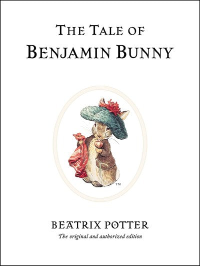 The Tale of Benjamin Bunny: The original and authorized edition