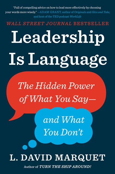 Leadership Is Language: The Hidden Power of What You Say--and What You Don't