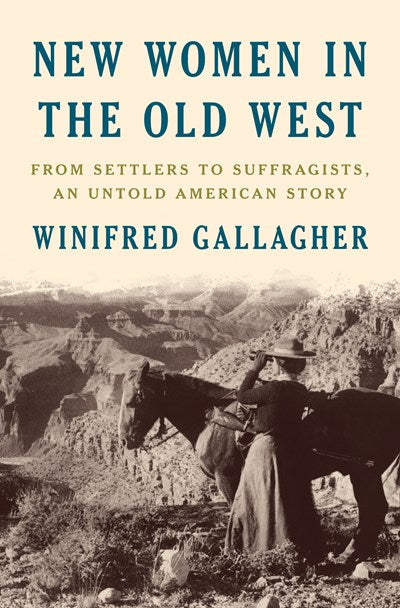 New Women in the Old West: From Settlers to Suffragists, an Untold American Story