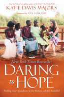 Daring to Hope: Finding God's Goodness in the Broken and the Beautiful