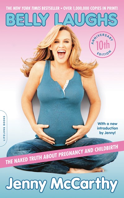 Belly Laughs (10th anniversary edition): The Naked Truth about Pregnancy and Childbirth (Special edition)
