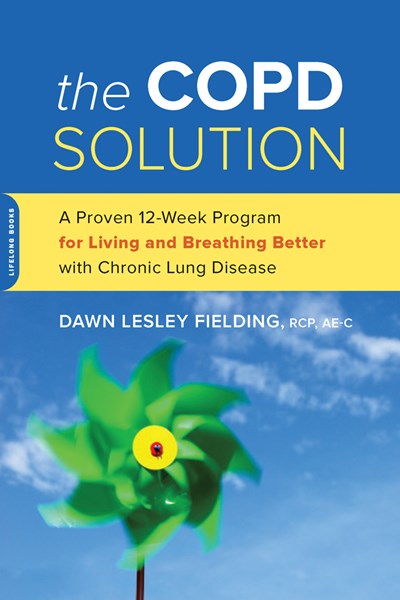 The COPD Solution: A Proven 10-Week Program for Living and Breathing Better with Chronic Lung Disease