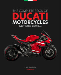 The Complete Book of Ducati Motorcycles, 2nd Edition: Every Model Since 1946 (2nd Edition, New edition)