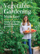 Vegetable Gardening Made Easy: Simple Tips & Tricks to Grow Your Best Garden Ever