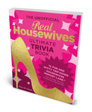 The Unofficial Real Housewives Ultimate Trivia Book