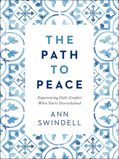 The Path to Peace: Experiencing God's Comfort When You're Overwhelmed