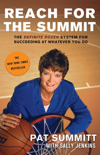 Reach for the Summit: The Definite Dozen System for Succeeding at Whatever You Do