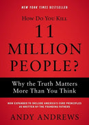 How Do You Kill 11 Million People?: Why the Truth Matters More Than You Think