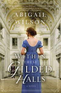 Within These Gilded Halls: A Regency Romance