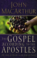 The Gospel According to the Apostles: The Role of Works in a Life of Faith