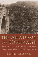The Anatomy of Courage: The Classic WWI Study of the Psychological Effects of War
