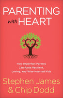 Parenting with Heart: How Imperfect Parents Can Raise Resilient, Loving, and Wise-Hearted Kids