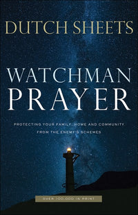 Watchman Prayer: Protecting Your Family, Home and Community from the Enemy's Schemes