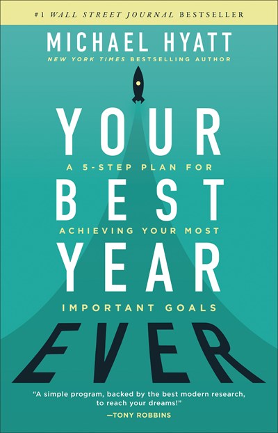 Your Best Year Ever: A 5-Step Plan for Achieving Your Most Important Goals