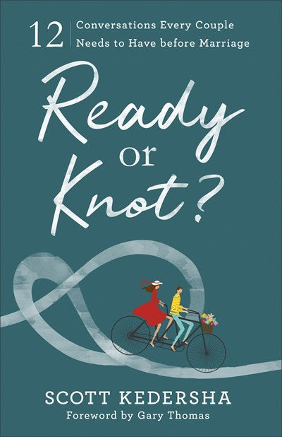 Ready or Knot?: 12 Conversations Every Couple Needs to Have before Marriage