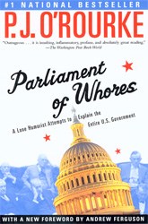 Parliament of Whores: A Lone Humorist Attempts to Explain the Entire U.S. Government