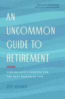 An Uncommon Guide to Retirement: Finding God's Purpose for the Next Season of Life