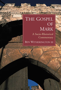 The Gospel of Mark: A Socio-Rhetorical Commentary