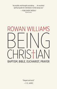 Being Christian: Baptism, Bible, Eucharist, Prayer