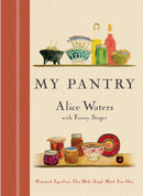 My Pantry: Homemade Ingredients That Make Simple Meals Your Own: A Cookbook