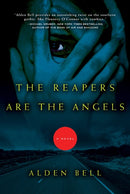 The Reapers Are the Angels: A Novel