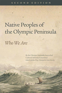 Native Peoples of the Olympic Peninsula: Who We Are, Second Edition (2nd Edition)