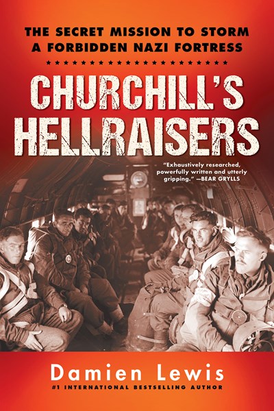 Churchill's Hellraisers: The Thrilling Secret WW2 Mission to Storm a Forbidden Nazi Fortress