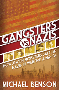 Gangsters vs. Nazis: How Jewish Mobsters Battled Nazis in WW2 Era America