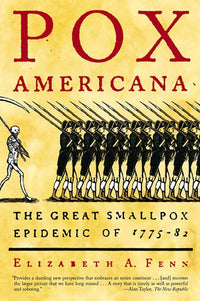 Pox Americana: The Great Smallpox Epidemic of 1775-82