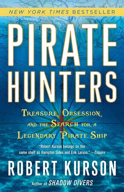 Pirate Hunters: Treasure, Obsession, and the Search for a Legendary Pirate Ship