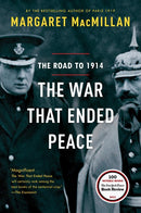 The War That Ended Peace: The Road to 1914