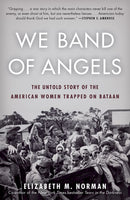 We Band of Angels: The Untold Story of the American Women Trapped on Bataan