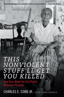 This Nonviolent Stuff'll Get You Killed: How Guns Made the Civil Rights Movement Possible