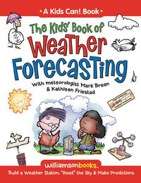 The Kids' Book of Weather Forecasting: Build a Weather Station, Read the Sky & Make Predictions