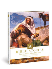 50 Bible Stories Every Adult Should Know: Volume 2: New Testament