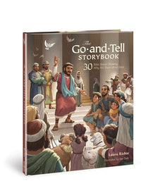 The Go-and-Tell Storybook: 30 Bible Stories Showing Why We Share about Jesus