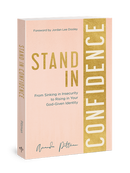 Stand in Confidence: From Sinking in Insecurity to Rising in Your God-Given Identity