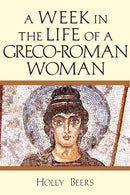 A Week In the Life of a Greco-Roman Woman