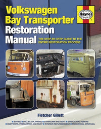 Volkswagen Bay Transporter Restoration Manual: The Step-by-Step Guide to the Entire Restoration Process